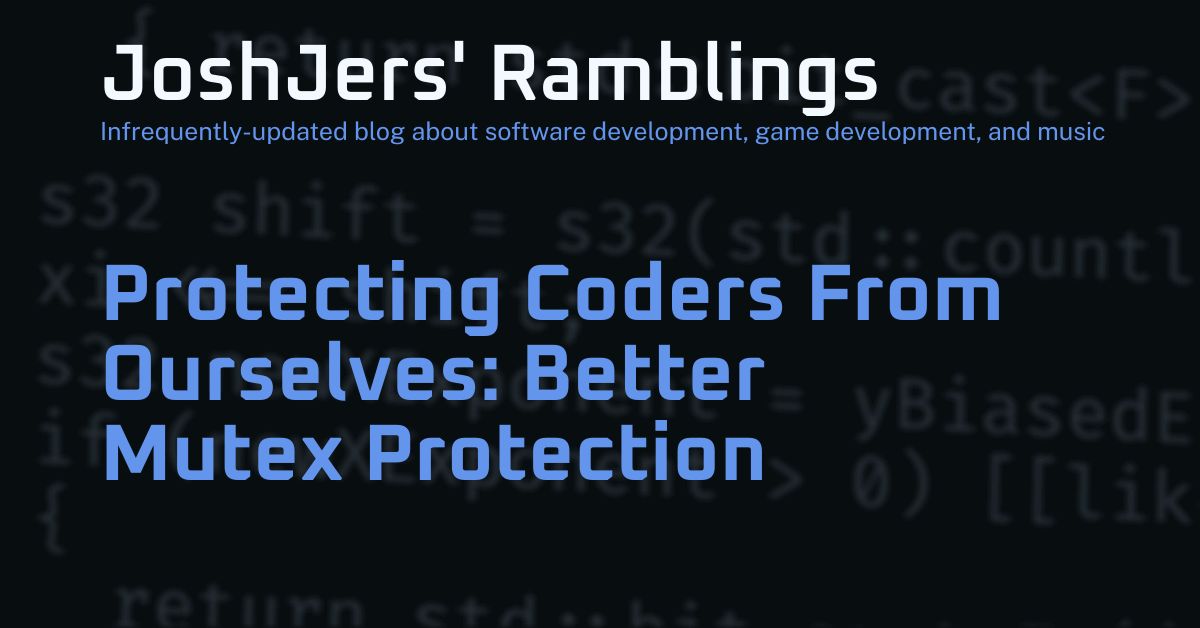 Protecting Coders From Ourselves: Better Mutex Protection